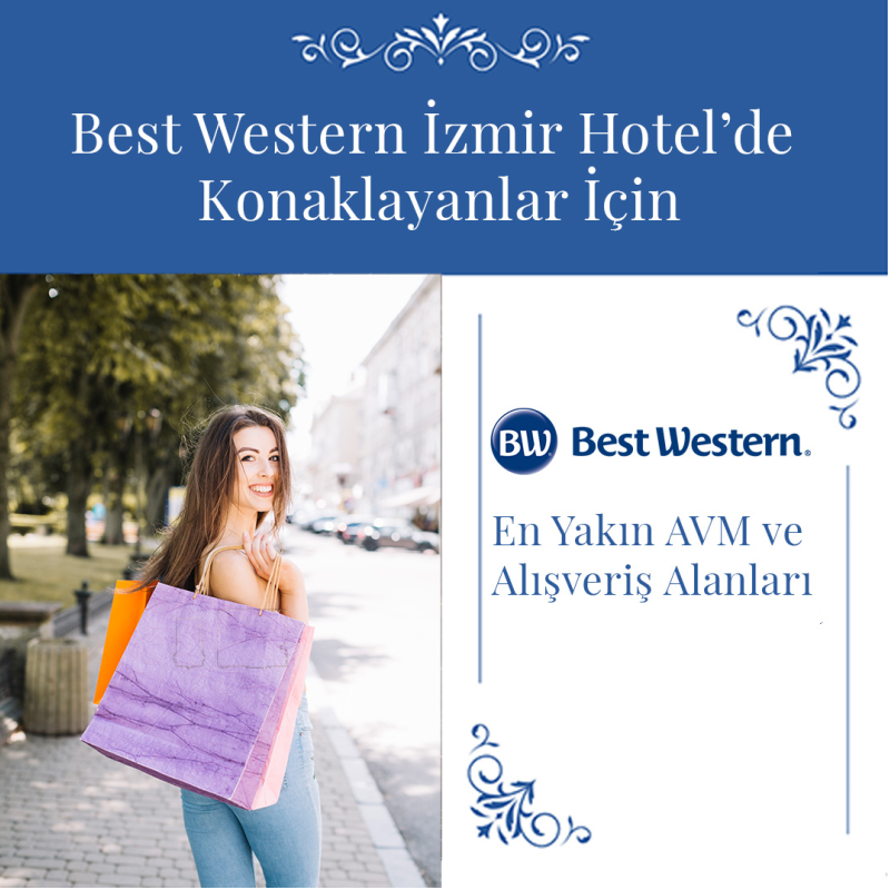 closest malls and shopping areas for guests staying at best western izmir hotel closest malls and shopping areas for guests staying at best western izmir hotel