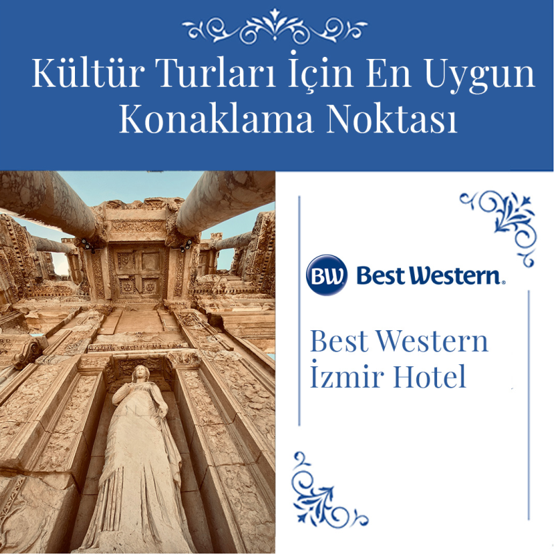 kultur turlari icin en uygun konaklama noktasi best western izmir hotel kultur turlari icin en uygun konaklama noktasi best western izmir hotel